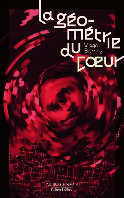 Le coeur du monde. Vol. 2. La géométrie du coeur