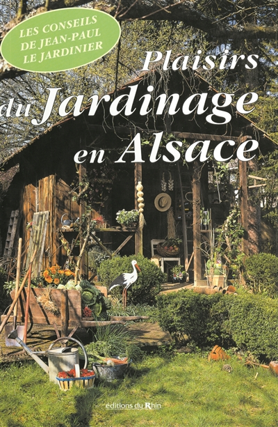Plaisirs du jardinage en Alsace