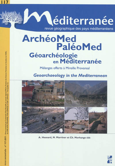 Méditerranée, n° 117. ArchéoMed, MaléoMed : géoarchéologie en Méditerranée : mélanges offerts à Mireille Provansal. Georchaeology in the Mediterranean