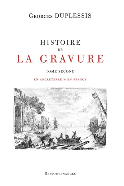 Histoire de la gravure. Vol. 2. En Angleterre & en France