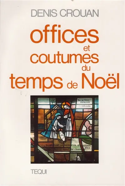 Offices et coutumes du temps de Noël : du premier dimanche de l'avent au baptême du Seigneur