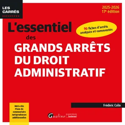 L'essentiel des grands arrêts du droit administratif : 90 fiches d'arrêts analysés et commentés : 2025-2026