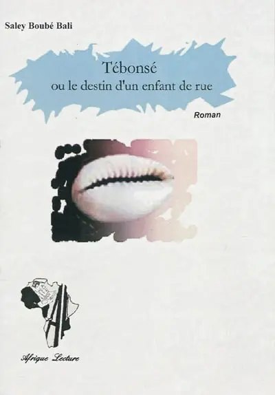Tébonsé ou Le destin d'un enfant de rue