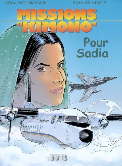 Missions Kimono. Vol. 9. Pour Sadia : les aventures des pilotes de la 11e flotille de chasse embarquée à bord du porte-avions Charles de Gaulle