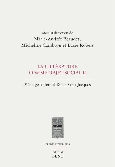 La littérature comme objet social II : mélanges offerts à Denis Saint-Jacques