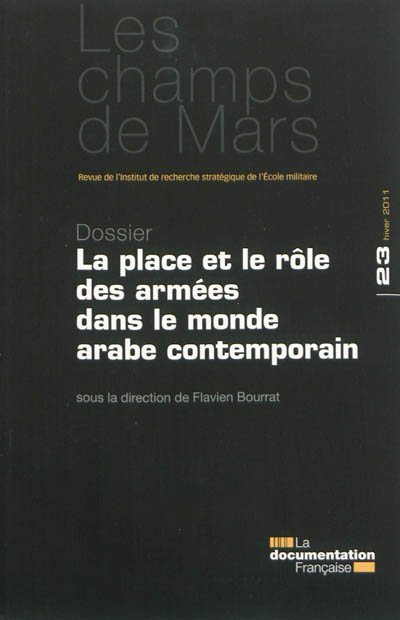 Champs de Mars (Les), n° 23. La place et le rôle des armées dans le monde arabe contemporain
