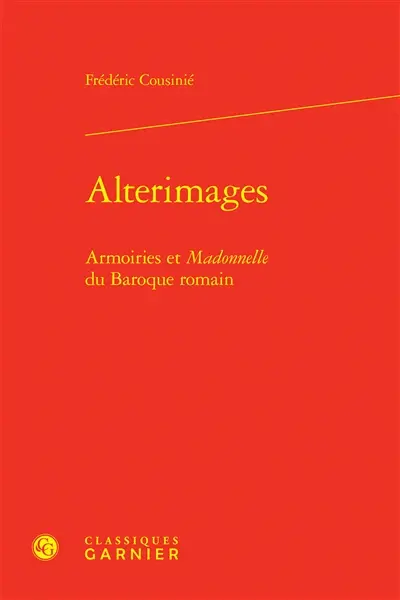 Alterimages : armoiries et madonnelle du baroque romain