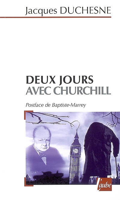 Deux jours avec Churchill : Londres, 21 octobre 1940, Paris, 11 novembre 1944