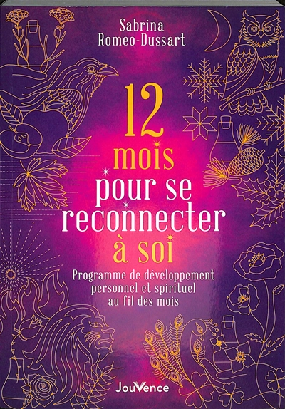 12 mois pour se reconnecter à soi : programme de développement personnel et spirituel au fil des mois