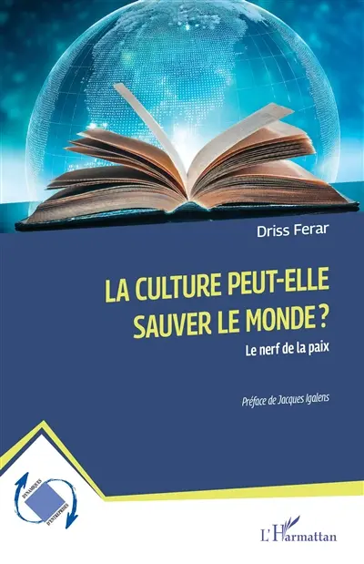 La culture peut-elle sauver le monde ? : le nerf de la paix