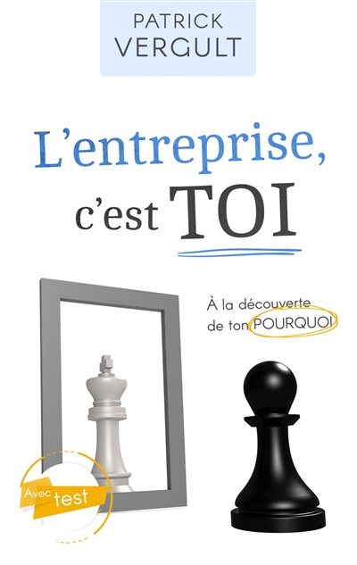 L'entreprise, c'est TOI : A la découverte de ton POURQUOI