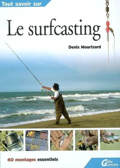 Le surfcasting : 60 montages essentiels