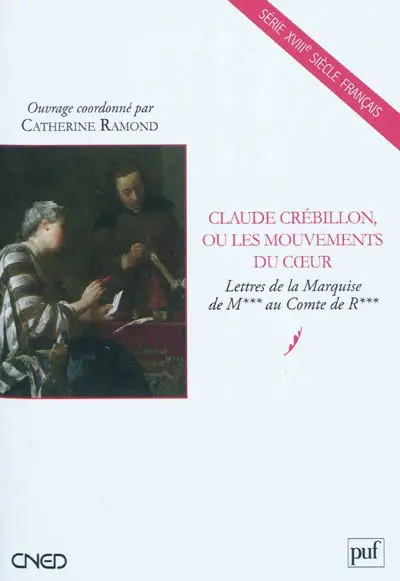 Claude Crébillon ou Les mouvements du coeur : lettres de la Marquise de M*** au Comte de R***