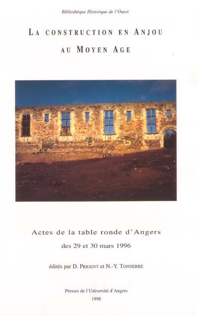 La construction de l'Anjou : actes de la table ronde d'Angers des 29 et 30 mars 1996