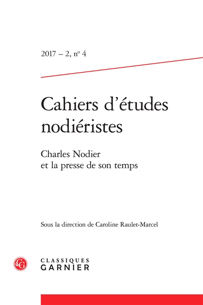 Cahiers d'études nodiéristes, n° 4. Charles Nodier et la presse de son temps
