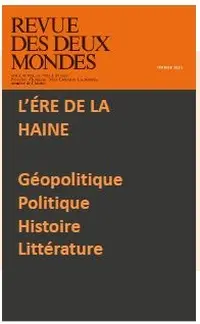 Revue des deux mondes. Mécaniques de la haine : mensonges, insécurité, peur, humiliations...