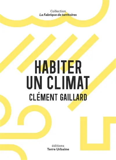 Habiter un climat : s'inspirer du passé pour s'adapter Habiter un climat : s'inspirer du passé pour s'adapter