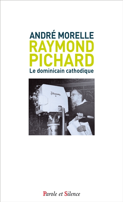 Raymond Pichard : le dominicain cathodique : biographie du fondateur de l'émission télévisée Le jour du Seigneur