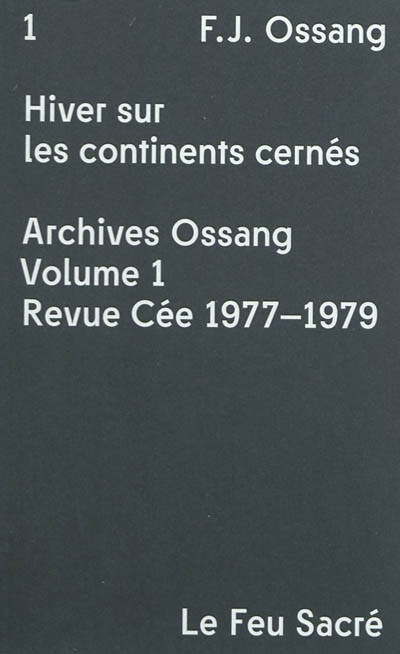 Archives Ossang. Vol. 1. Revue Cée 1977-1979 : Hiver sur les continents cernés