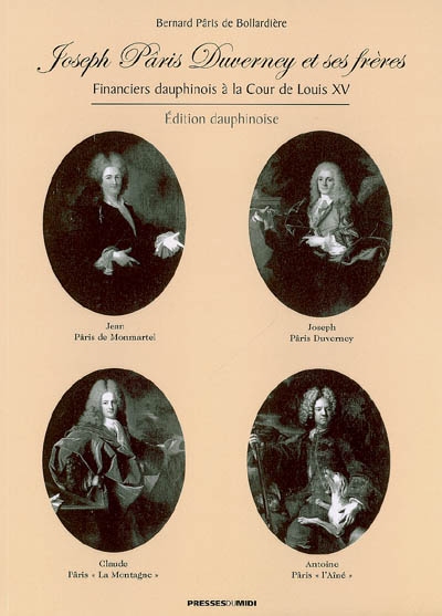 Joseph Pâris Duverney et ses frères : financiers dauphinois à la cour de Louis XV
