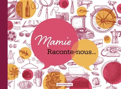 Mamie, raconte-nous...
