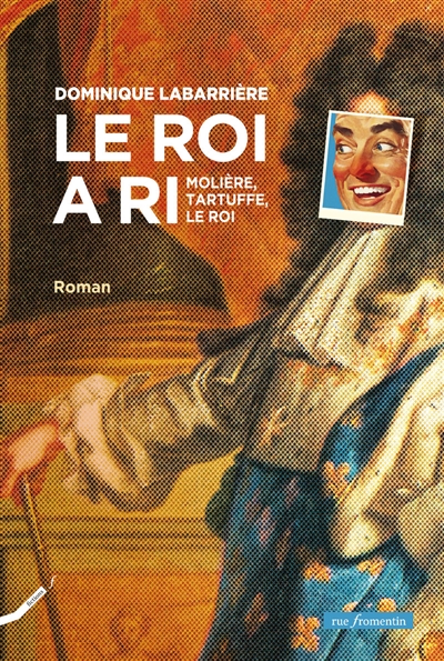 Le roi a ri : Molière, Tartuffe, le roi
