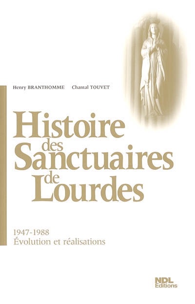 Histoire des sanctuaires de Lourdes. Vol. 4. 1947-1988, évolution et réalisations