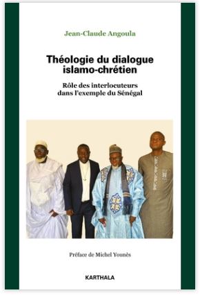 Théologie du dialogue islamo-chrétien : rôle des interlocuteurs dans l'exemple du Sénégal