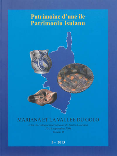 Patrimoine d'une île = Patrimoniu insulanu, n° 3. Mariana et la vallée du Golo : actes du colloque international de Bastia-Lucciana, 10-16 septembre 2004 (2)