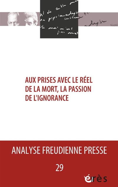 analyse freudienne presse, n° 29. aux prises avec le réel de la mort, la passion de l'ignorance