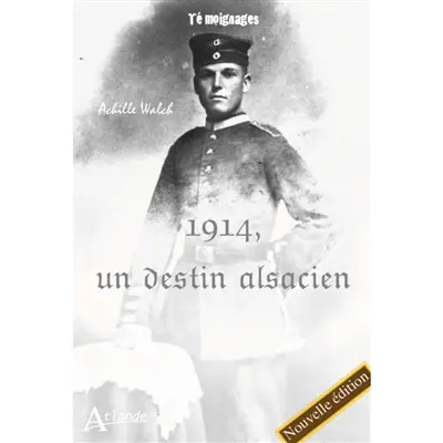 1914, un destin alsacien : mes mémoires ou Les aventures variées du fils d'un pauvre homme