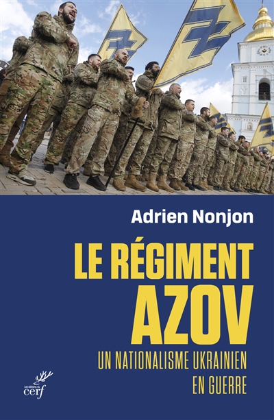 Le régiment Azov : un nationalisme ukrainien en guerre