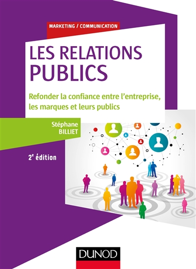 Les relations : publics : refonder la confiance entre l'entreprise, les marques et leurs publics