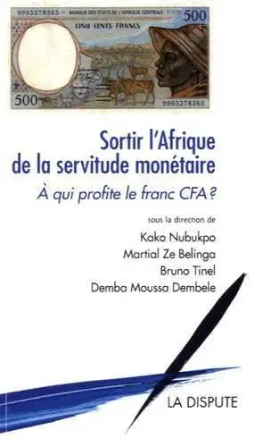 Sortir l'Afrique de la servitude monétaire : à qui profite le franc CFA ?