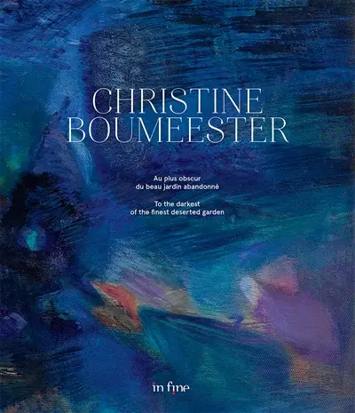 Christine Boumeester : au plus obscur du beau jardin abandonné. Christine Boumeester : to the darkest of the finest deserted garden