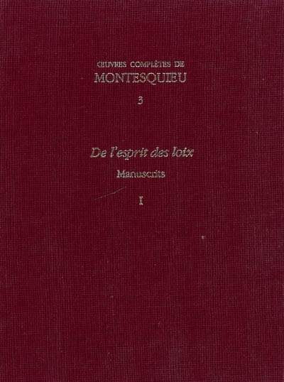 Oeuvres complètes de Montesquieu. Vol. 3-4. De l'esprit des lois : manuscrits