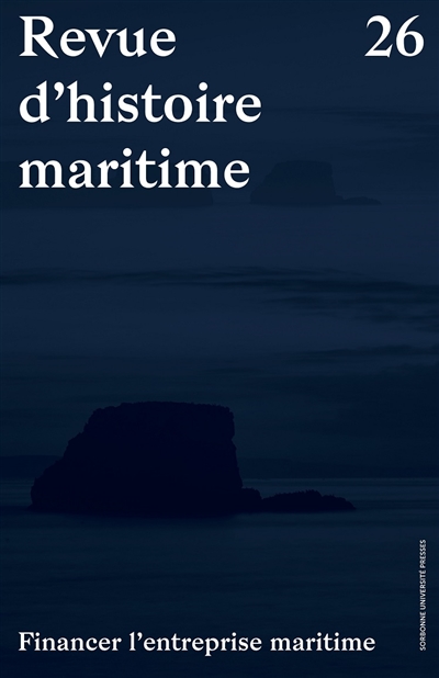 Revue d'histoire maritime, n° 26. Financer l'entreprise maritime