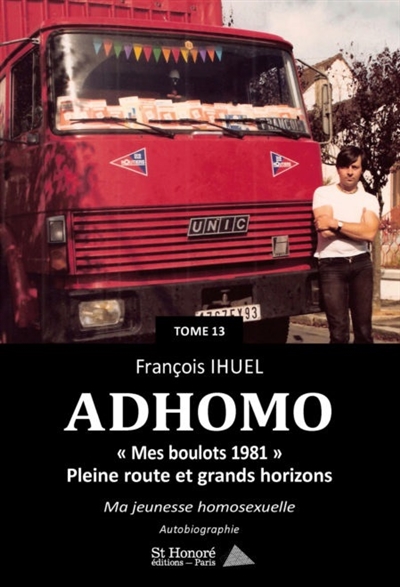Ad'homo. Vol. 13. Mes boulots 1981 : pleine route et grands horizons : autobiographie