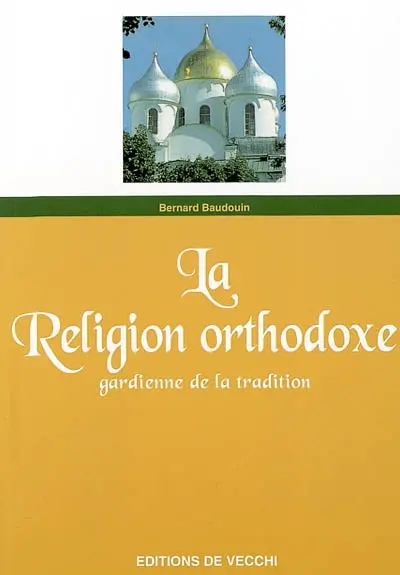 La religion orthodoxe : gardienne de la tradition