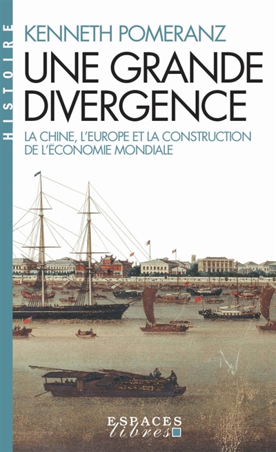 Une grande divergence : la Chine, l'Europe et la construction de l'économie mondiale - Kenneth Pomeranz