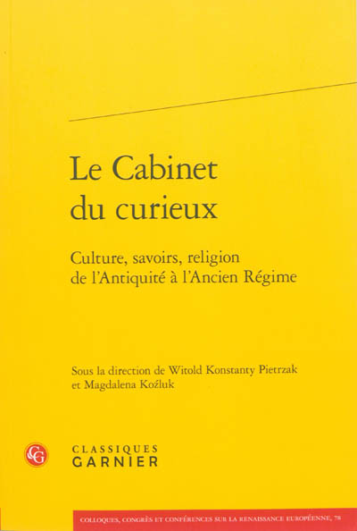 Le cabinet du curieux : culture, savoirs, religion de l'Antiquité à l'Ancien Régime
