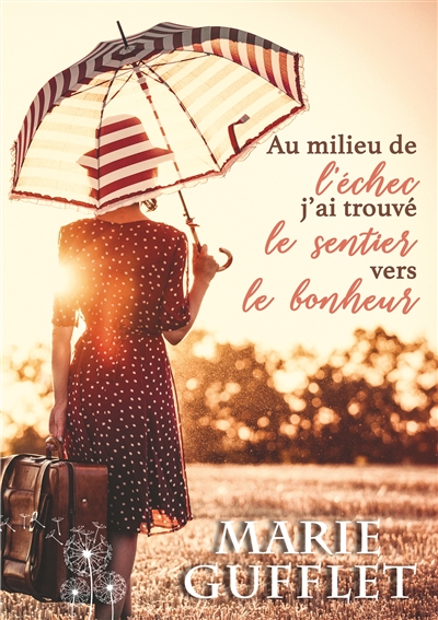 Au milieu de l'échec, j'ai trouvé le sentier vers le bonheur : Un roman feel good
