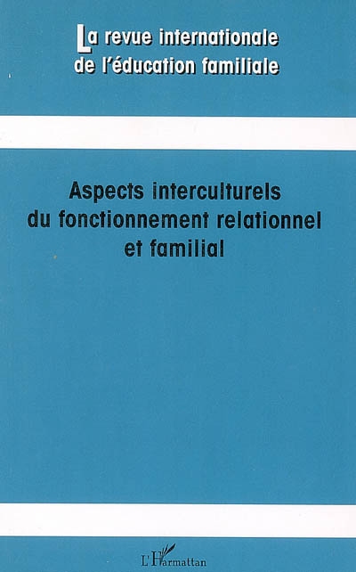 Revue internationale de l'éducation familiale (La), n° 19. Aspects interculturels du fonctionnement relationnel et familial