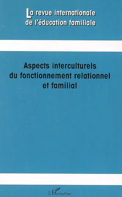 Revue internationale de l'éducation familiale (La), n° 19. Aspects interculturels du fonctionnement relationnel et familial