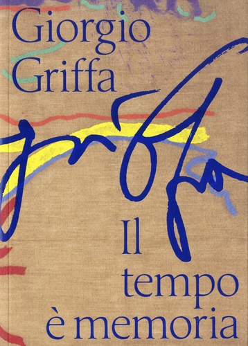 Giorgio Griffa : il tempo è memoria