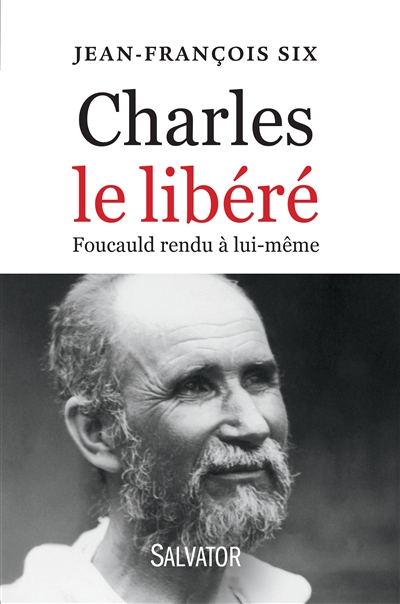 Charles le libéré : Foucauld rendu à lui-même
