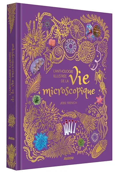 L'anthologie illustrée de la vie microscopique