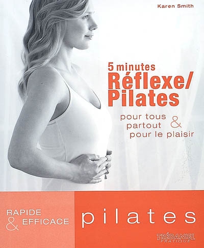 5 minutes réflexe-Pilates : pour tous, partout et pour le plaisir