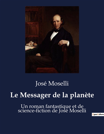 Le Messager de la planète : Un roman fantastique et de science-fiction de José Moselli