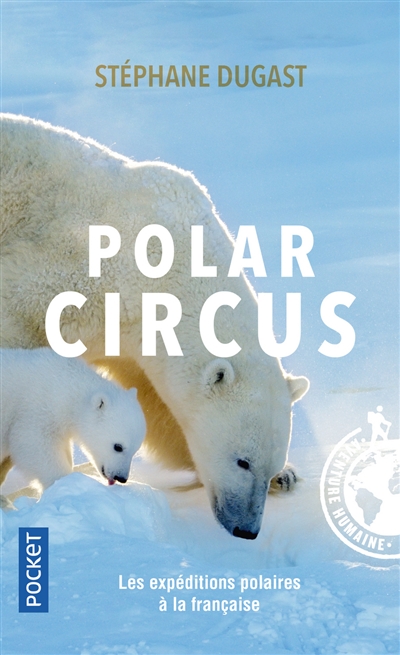 Polar circus : les expéditions polaires à la française